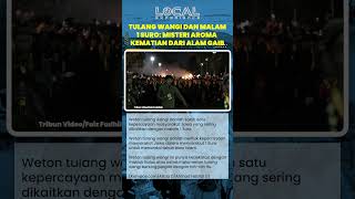 Tulang Wangi dan Malam 1 Suro: Misteri Aroma Kematian dari Alam Gaib