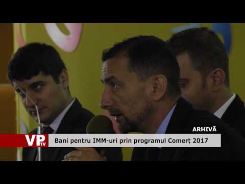 Bani pentru IMM-uri prin programul Comerț 2017
