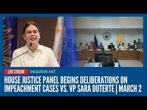 LIVE: House Justice Panel begins deliberations on impeachment cases vs. VP Sara Duterte | March 2