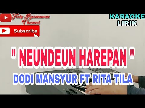 KARAOKE NEUNDEUN HAREUPAN - H DODI MANSUR FT RITA TILA (KARAOKE LIRIK)