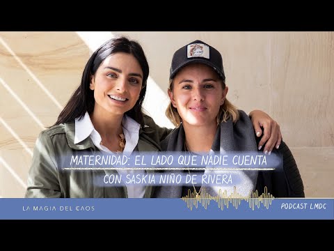 Maternidad: el lado que NADIE cuenta con Saskia Niño De Rivera Pt 2 | T2 .Ep #5 La Magia del Caos