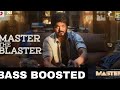 Master - Master The Blaster  | BASS BOOSTED |Thalapathy Vijay|AnirudhRavichander|LokeshK