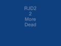 RJD2 2 More Dead