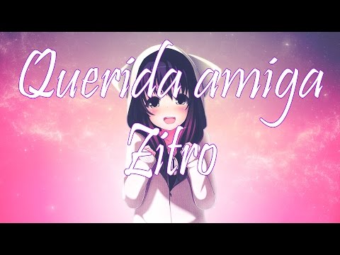 Querida amiga.-Zitro