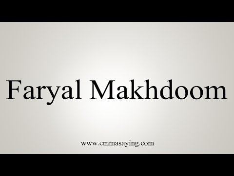 How to Pronounce Faryal Makhdoom