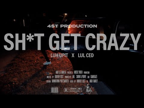 Luh Upit x Lul Ced - Sh*t Get Crazy |   Shot By MAD La Familia