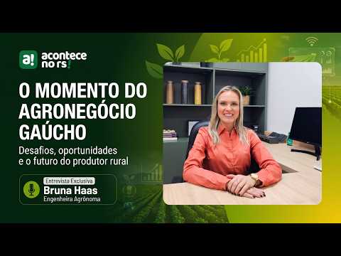 O Momento do Agronegócio Gaúcho | Entrevista com Bruna Haas | Desafios, Gestão e Futuro do Agro