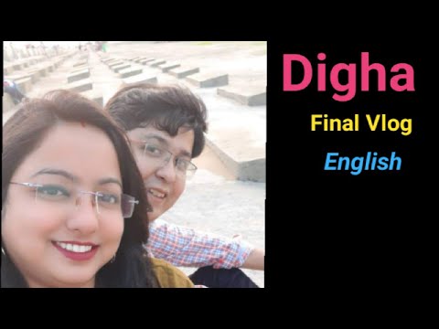 Digha  Final Vlog...A wonderful sea destination in India #digha #sea