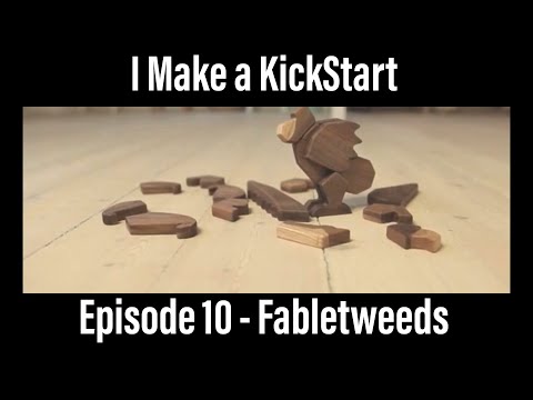 I Make a KickStart | Episode 10 - Fabletweeds