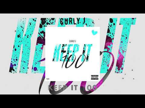 Curly J - Keep it 100 (Official Audio)