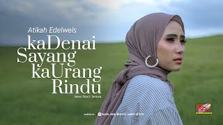 Download lagu Atikah Edelweis - KA DENAI SAYANG KA URANG RINDU mp3