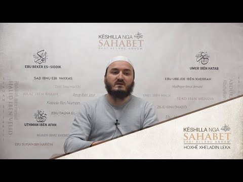 08. Këshilla nga Ebu Bekri (7) - Hoxhë Xheladin Leka