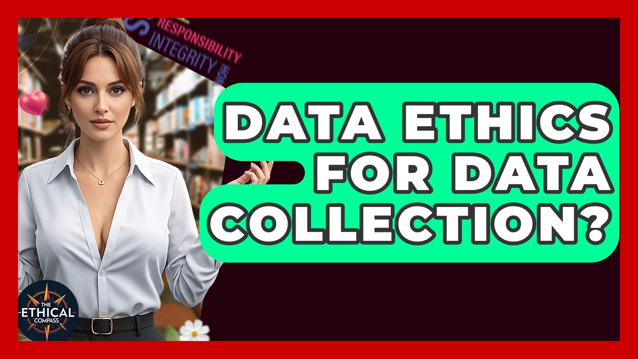 Data Ethics For Data Collection? - The Ethical Compass