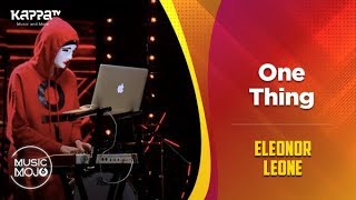 One Thing - Eleonor Leone - Music Mojo Season 6 - Kappa TV