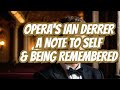 Ian Derrer S Note To Self Being Remembered Past Gen Dir KY Opera