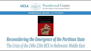 Reconsidering the Emergence of the Parthian State: The Crisis of the 240s-230s BCE in the Hellenistic Middle East