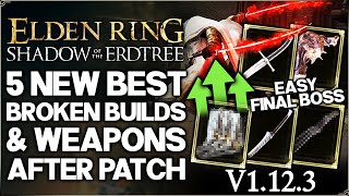 Shadow of the Erdtree - New 5 Best BROKEN OP Weapons &amp; Builds Post Patch - Build Guide - Elden Ring!