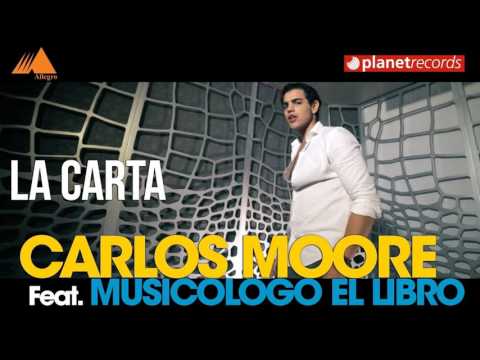 Carlos Moore Feat  Musicologo EL Libro   La Carta (Audio Oficial)
