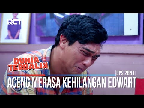 Aceng Merasa Kehilangan Edwart - Dunia Terbalik