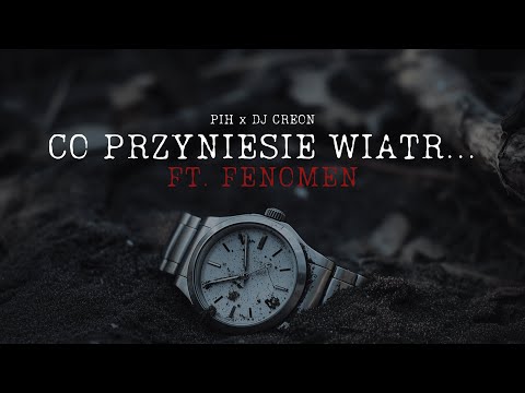 Pih x DJ Creon - Co Przyniesie Wiatr... ft. Fenomen