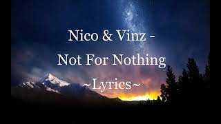 Nico &amp; Vinz - Not For Nothing ~Lyrics~