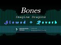 Bones Imagine Dragons Slowed Reverb