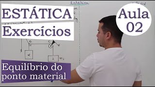 Estática - Aula 02 (Equilíbrio do ponto material - Exercícios)