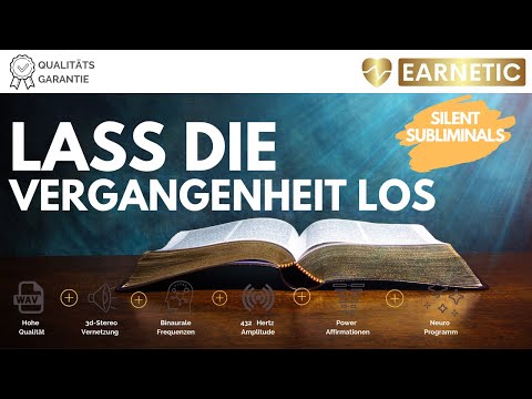 EARNETIC - Heile Deine Vergangenheit – Lass die Vergangenheit los - Meditation