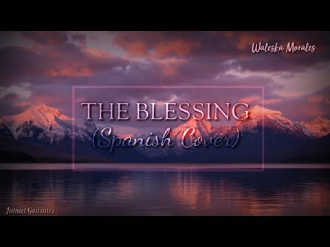 The Blessing (Spanish Cover) - Waleska Morales (Letra)