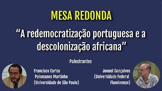 Mesa Redonda “A redemocratização portuguesa e a descolonização africana”