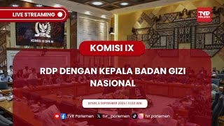 KOMISI IX DPR RI RDP DENGAN KEPALA BADAN GIZI NASIONAL