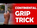 Continental Grip Trick | GRIPS