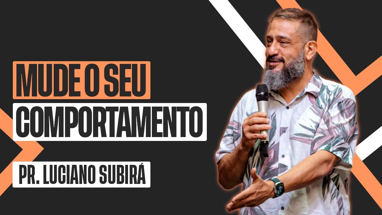 A MUDANÇA DE MENTE MUDA O COMPORTAMENTO CARNAL - LUCIANO SUBIRÁ