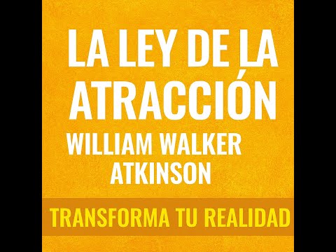 LA LEY DE LA ATRACCIÓN — William Walker Atkinson | Audiolibro Completo