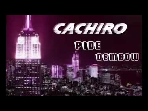 Cachiro  pide dembow