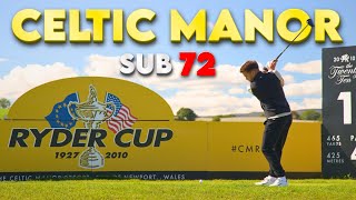 Can I Finally BREAK 72 At Celtic Manor!? Sub 72 Ep6