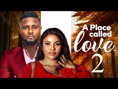 A PLACE CALLED LOVE 2 ~ MAURICE SAM, UCHE MONTANA, SARIAN MARTIN 2024 LATEST AFRICAN NIGERIAN MOVIES