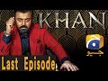 KHAN - Last Episode 30 | Har Pal Geo