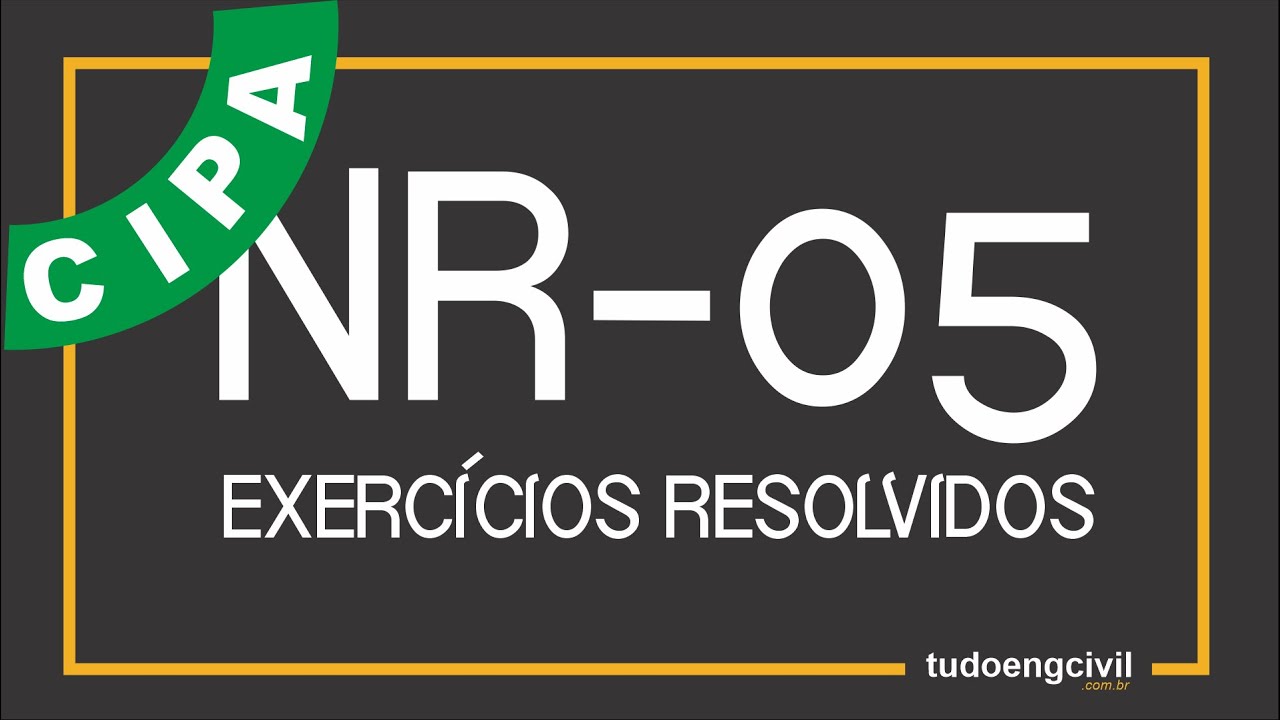 EXERCÍCIOS RESOLVIDOS NR 5 - CIPA COMISSÃO INTERNA DE PREVENÇÃO DE ACIDENTES