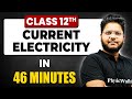 CURRENT ELECTRICITY In 46 Minutes Physics Chapter 3 Full Chapter Revision Class 12th