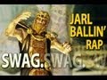 ♫ Jarl Ballin' (Jarl Balgruuf SWAG rap)