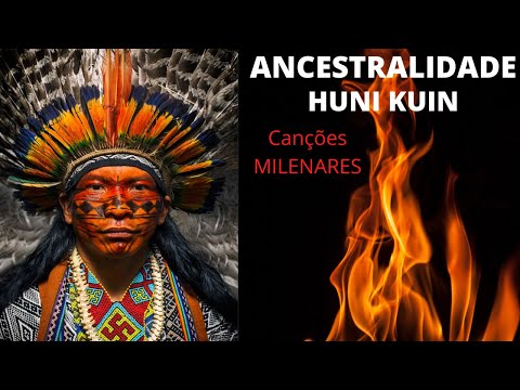 Canções Ancestrais Milenares - Tribo Indígena HUNI KUIN - Sinta-se na floresta