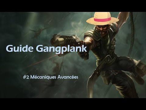 [Guide] Gangplank, mécaniques avancées