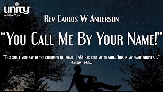 “You Call Me By Your Name” Rev Carlos W Anderson