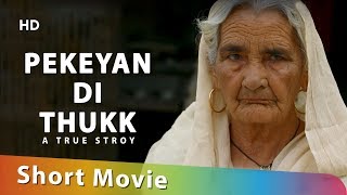 PEKEYAN DI THUKK (True Emotional Story Make You Cry) | Punjabi Short Film | Latest Movies 2019