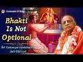 Bhakti Is Not Optional The Urgent Call Of Śrīla Prabhupāda