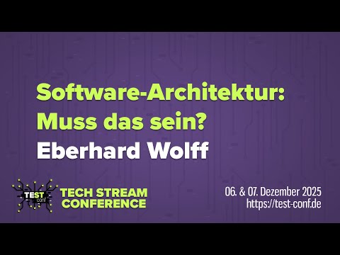 Software-Architektur: Muss das sein? – Eberhard Wolff – TECH STREAM CONFERENCE