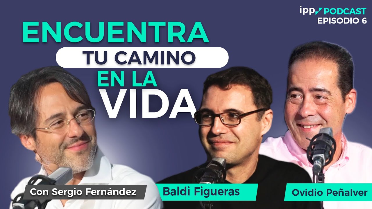 IPP Podcast #6  | Cómo encontrar tu propósito (y monetizarlo) con Baldi Figueras y Ovidio Peñalver