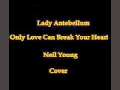 Lady Antebellum - Only Love Can Break Your Heart ...