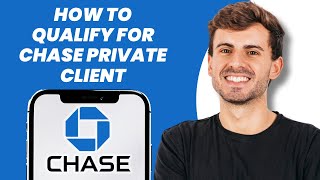 How to Qualify for Chase Private Client